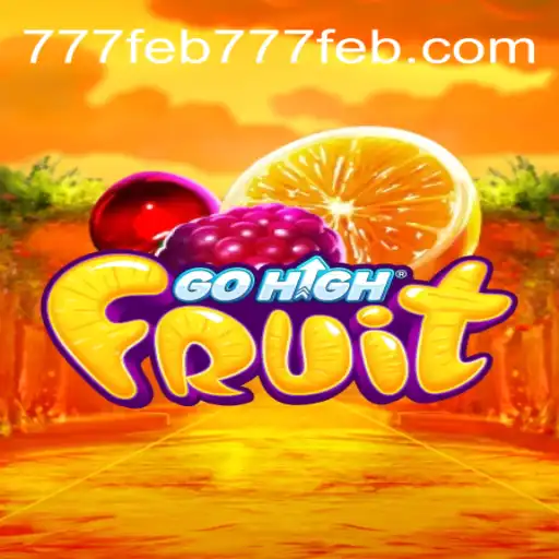 GoHighFruit: Descubra as Regras e Estratégias do Jogo em 777feb.com